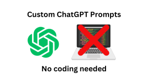 Custom ChatGPT Prompts